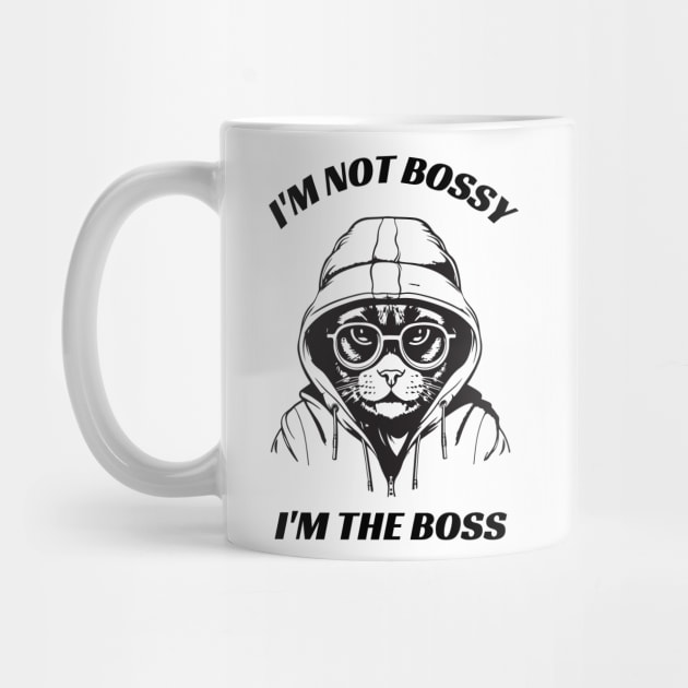 I'm not Bossy, I'm the Boss Cool by TeeStory